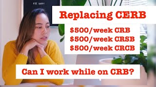 What is CRB, Can I work while on CRB, what else is replacing CERB. How much is CRB