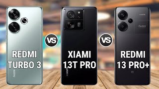 Redmi Turbo 3 vs Xiaomi 13T Pro vs Redmi Note 13 Pro Plus