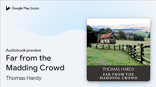 Far from the Madding Crowd by Thomas Hardy · Audiobook preview