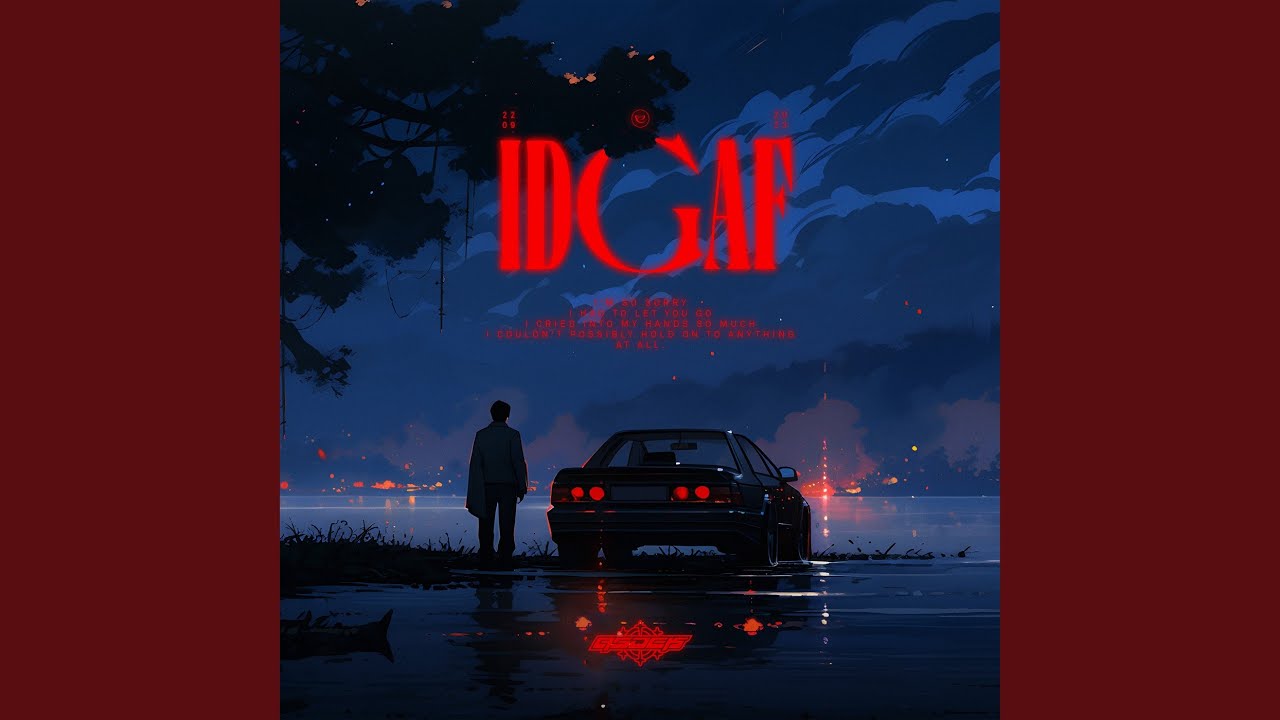 Watch idgaf on YouTube Watch idgaf on YouTube