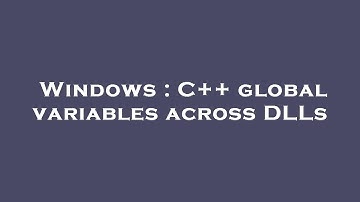 Windows : C++ global variables across DLLs