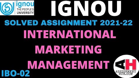 IBO-02 INTERNATIONAL MARKETING MANAGEMENT HANDWRITTEN SOLVED ASSIGNMENT 2021-22 IGNOU ENGLISH MEDIUM
