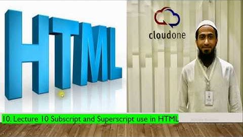 10  Lecture 10 Subscript and Superscript use in HTML || HSC || || ICT ||