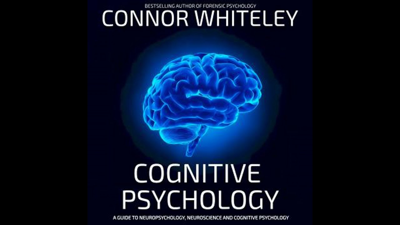 Cognitive Psychology: A Guide To Neuropsychology, Neuroscience And Cognitive Psychology
