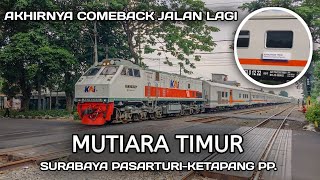 SANG PEMAIN LEGENDARIS TIMUR COMEBACK DARI TIDURNYA | Kembalinya Perjalanan KA Mutiara Timur