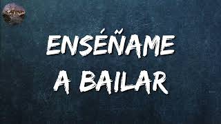 Bad Bunny : Enséñame a Bailar (Letra)