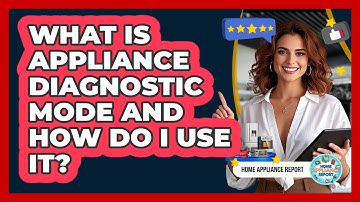 What Is Appliance Diagnostic Mode And How Do I Use It? - Home Appliance Report