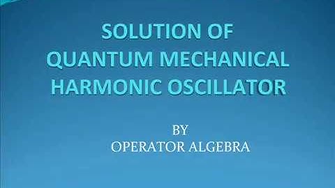 Quantal Harmonic Oscillator | Abstract Operator method of obtaining eigenvalues | N Athavan