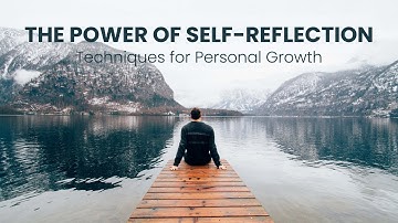 The Power of Self Reflection | Techniques for Personal Growth
