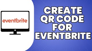 How To Create QR Code for Eventbrite 2023