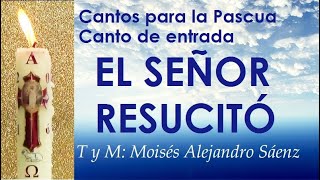 CANTO DE ENTRADA PARA PASCUA - EL SEÑOR RESUCITÓ