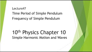 Time period of Simple Pendulum|7th lecture|10th physics chapter 10|Simple harmonic motion and waves