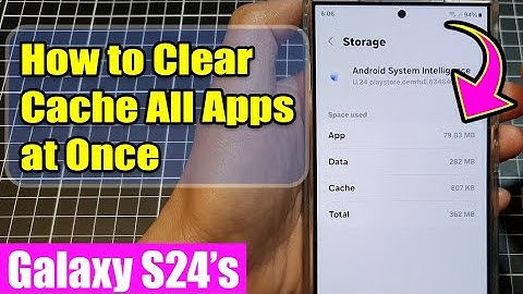 Galaxy S24/S24+/Ultra: How to Clear Cache All Apps at Once