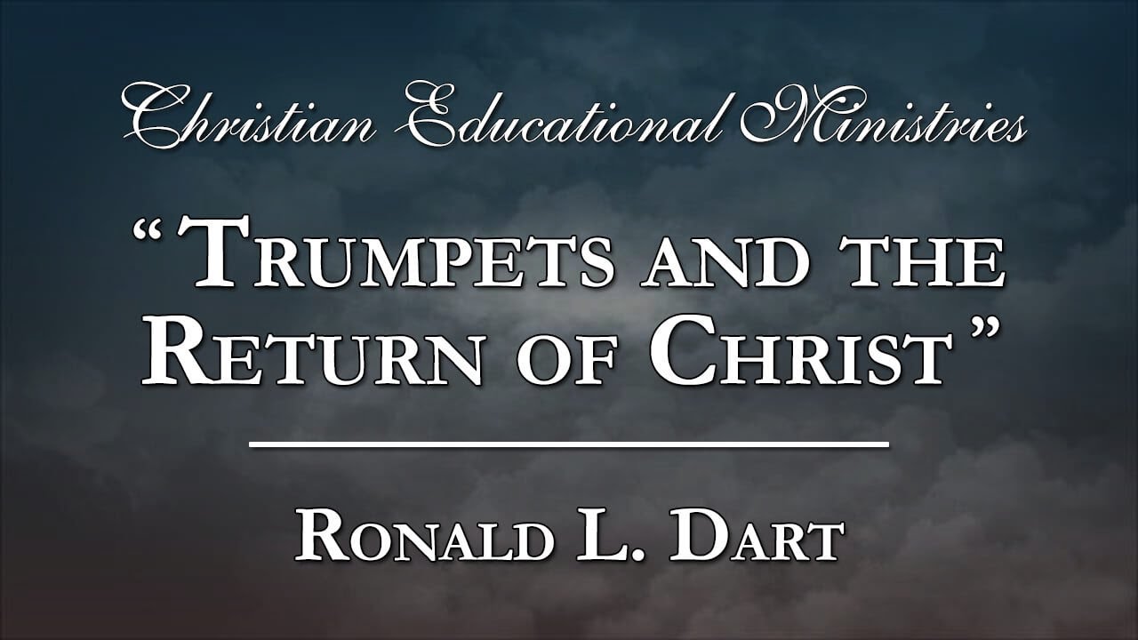 "Trumpets and the Return of Christ" Ronald L. Dart YouTube