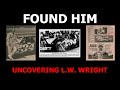 FOUND HIM | The Search For L.W. Wright
