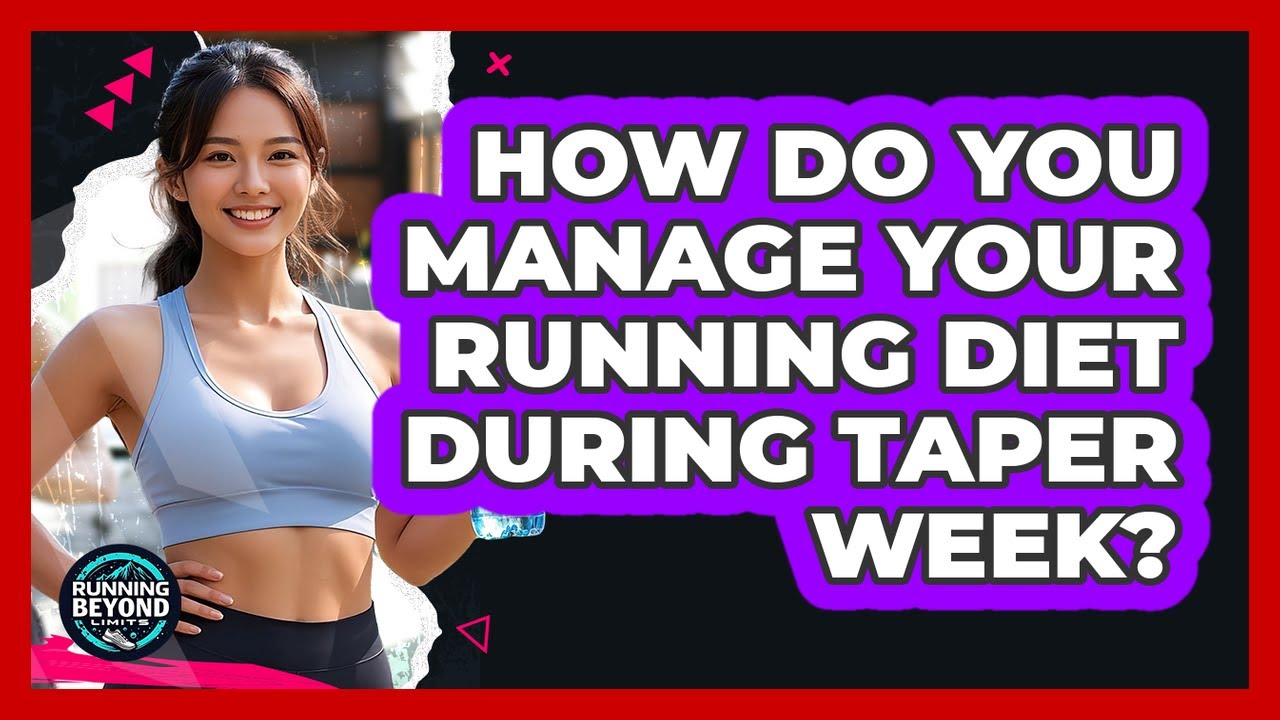 How Do You Manage Your Running Diet During Taper Week? - Running Beyond Limits