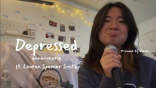 first cover in my dorm! anne-marie's new single "depressed" ft. lauren spencer-smith