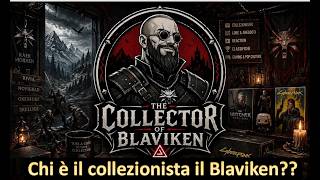 Chi è il Collezionista di Blaviken?