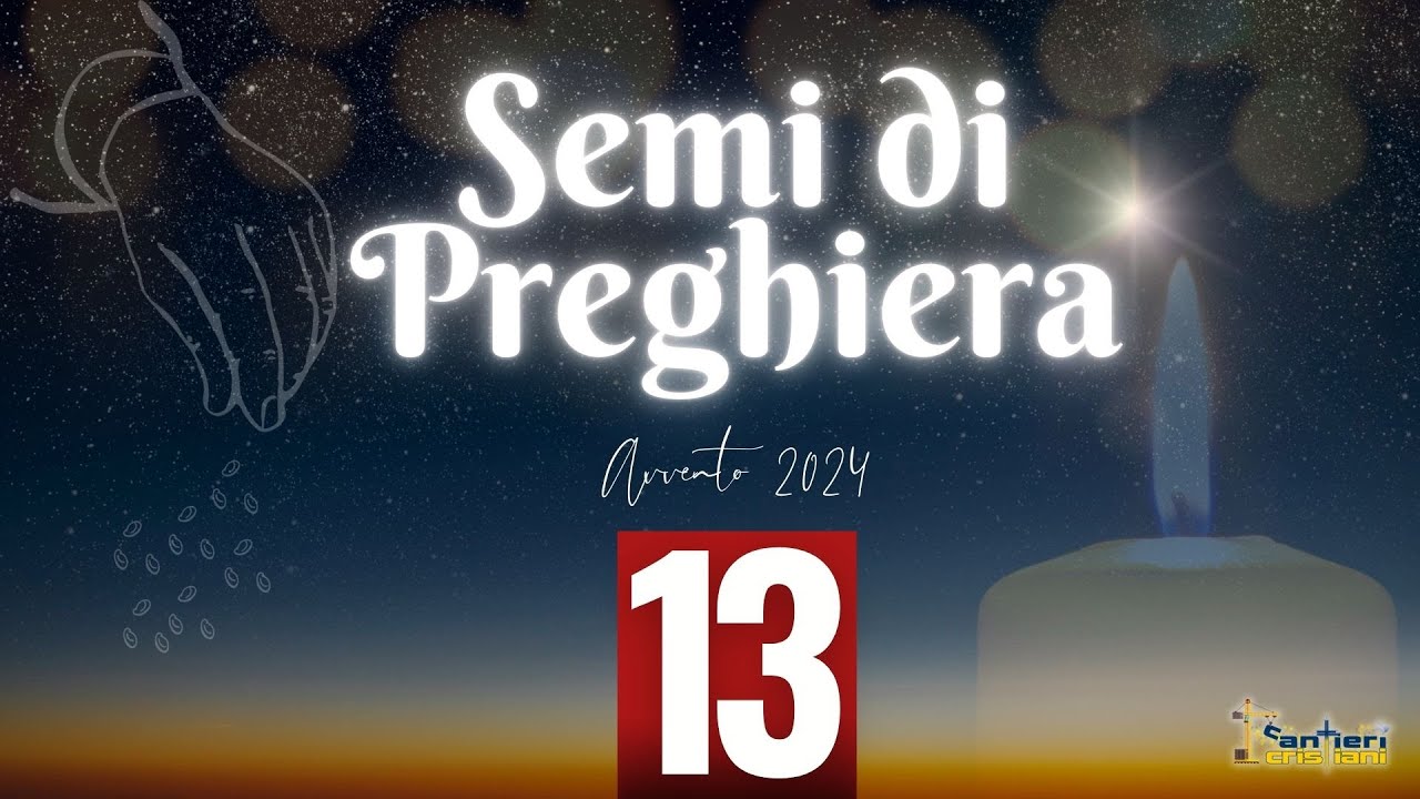 Semi di Preghiera ed. Avvento 2024 - Giorno 13 - YouTube
