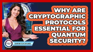 Why Are Cryptographic Protocols Essential for Quantum Security?