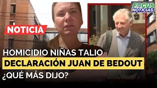 🔴EN VIVO HOMICIDIO Niñas TALIO. ¿Qué Más Dijo JUAN de BEDOUT en la Declaración JURADA? #FocusNotici