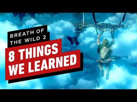 The Legend of Zelda: Breath of the Wild 2: 8 Things We Learned