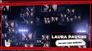 No Soy Una Seora  Laura Pausini   Yo Canto World Tour 
