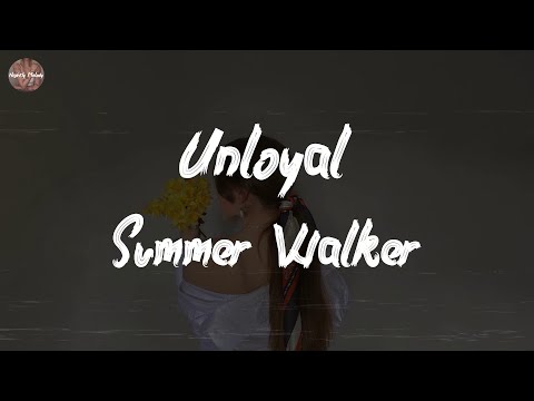 Summer Walker - Unloyal (with Ari Lennox) (Lyric Video)