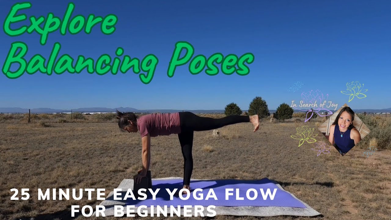 Explore Balancing Poses, 25 Min Easy Yoga For Beginners #insearchofjoy ...