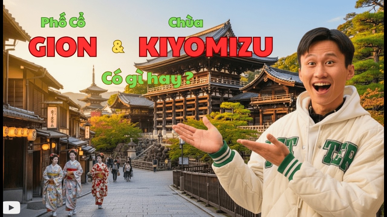 PHỐ CỔ GION – CHÙA KIYOMIZU: vì sao ai đến Kyoto cũng ghé?