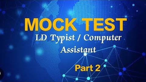 LD TYPIST / COMPUTER ASSISTANT MOCK TEST- PART 2