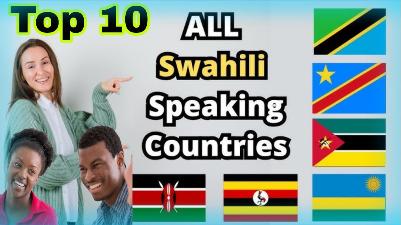 Top 10: Nchi zinazozungumza kiswahili duniani.