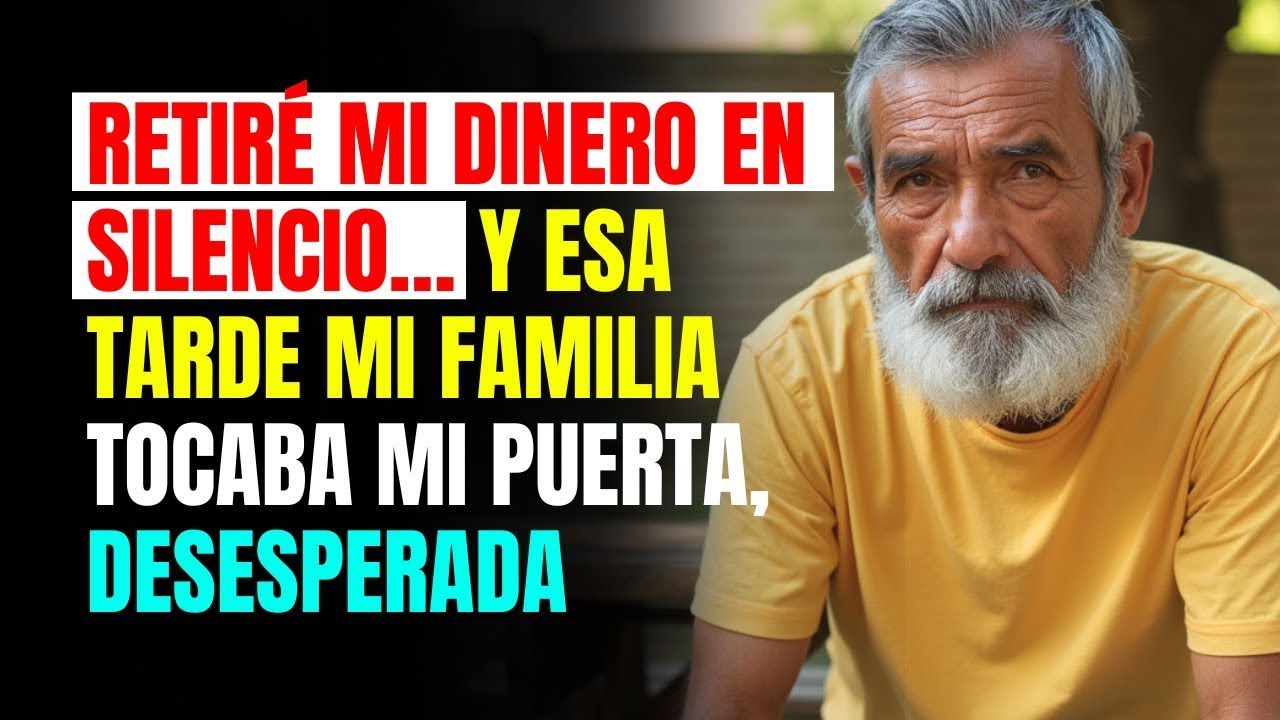 RETIRÉ mi DINERO en silencio… y esa TARDE mi FAMILIA tocaba mi puerta, DESESPERADA