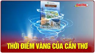 Thời Điểm Vàng Của Cần Thơ Cần Thơ