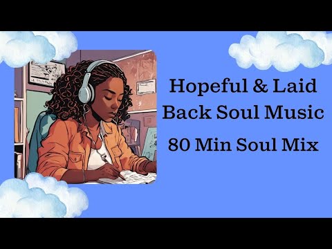 Hopeful Soul Music Playlist For a Chill Day - 80 Min Soul Mix