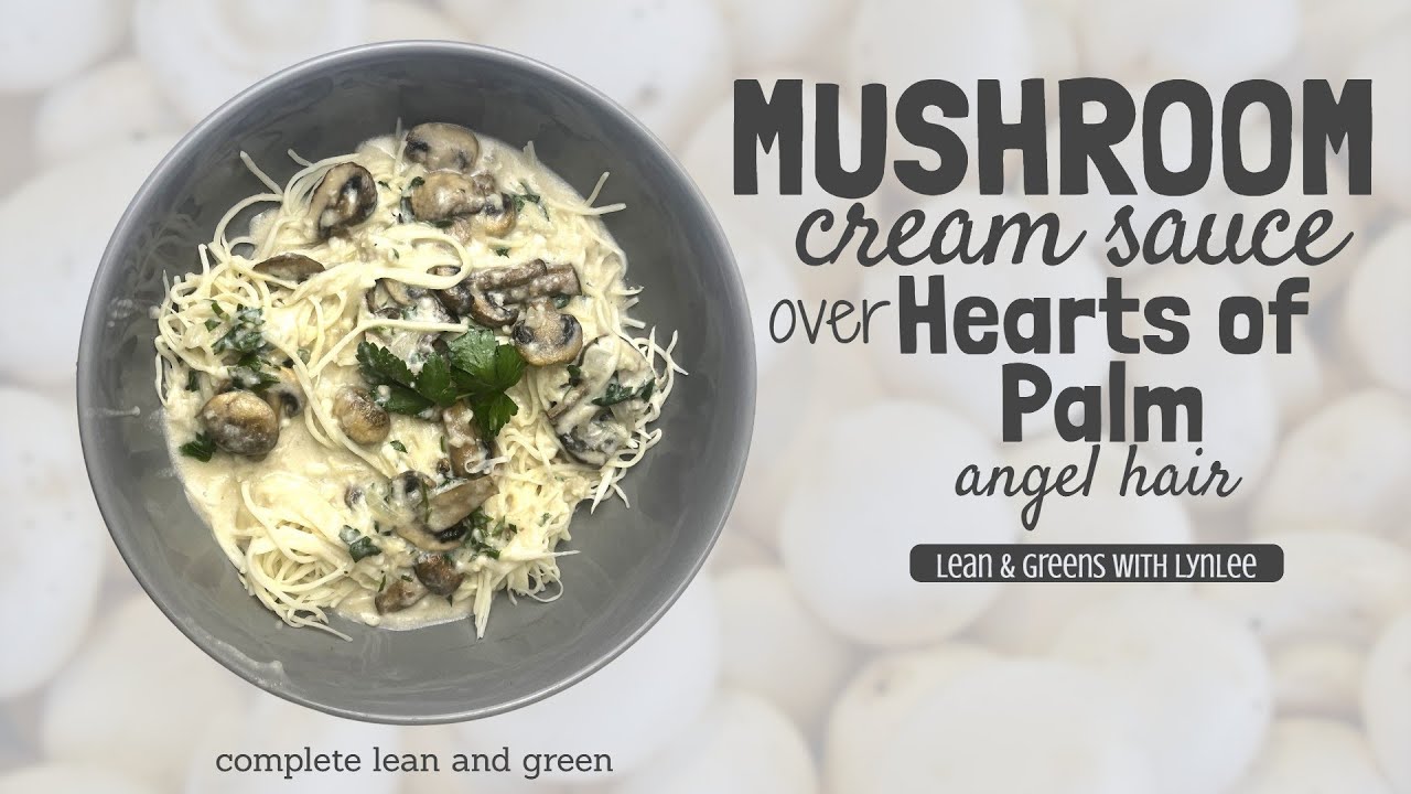 Optavia friendly / Lean and Greens / Mushroom Cream Sauce over Hearts
