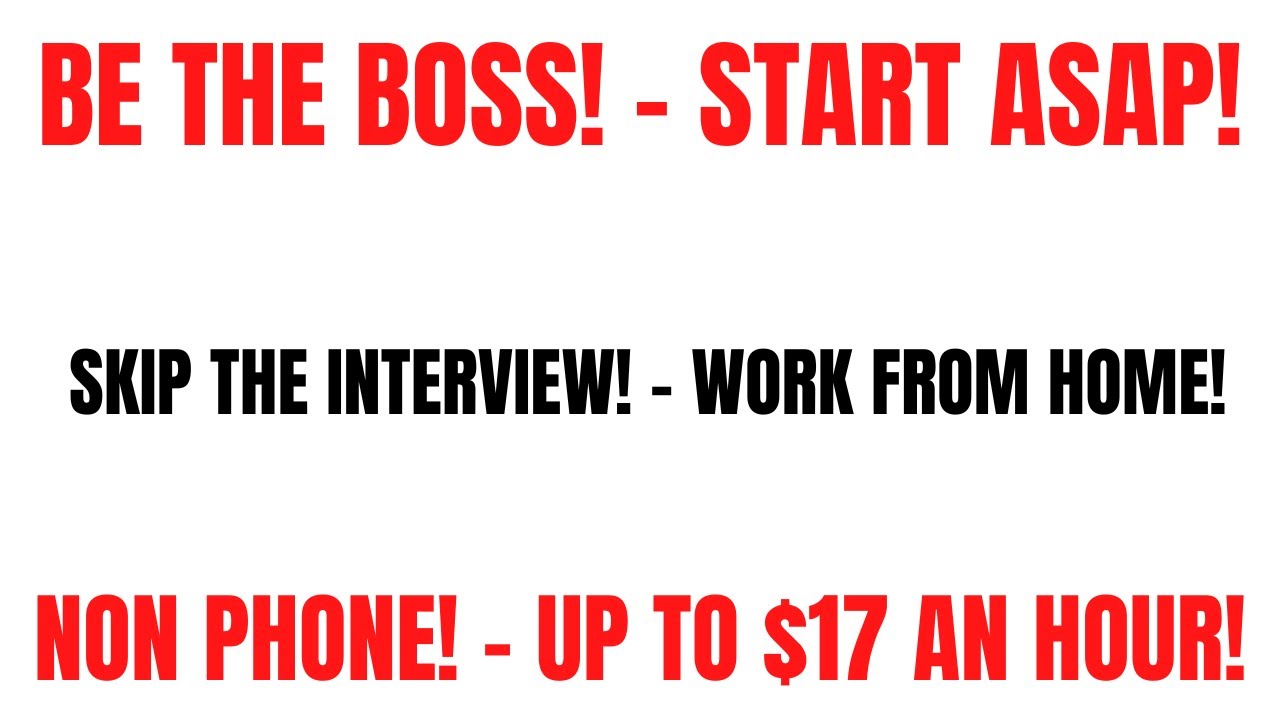 Hiring Asap Up To 17 An Hour Skip The Interview Non Phone Work