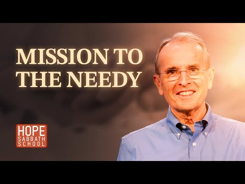 Lesson 8: Mission to the Needy | @HopeSabbathSchool