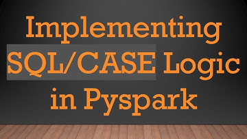 Implementing SQL/CASE Logic in Pyspark