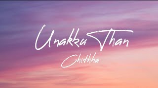 Unakku Thaan (Lyrics) | Chithha | SONG TIME