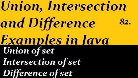 Union, Intersection and Difference Examples in Java