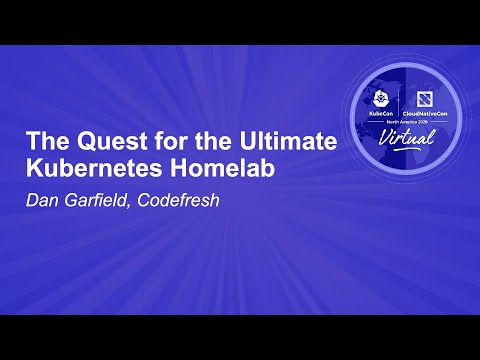 The Quest for the Ultimate Kubernetes Homelab - Dan Garfield, Codefresh