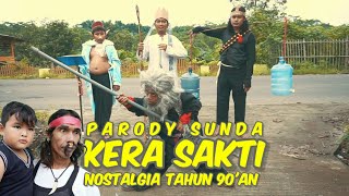 KERA SAKTI EPISODE 1 | PARODI SUNDA NOSTALGIA TAHUN 1990'AN