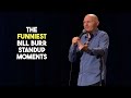 The funniest bill burr standup moments