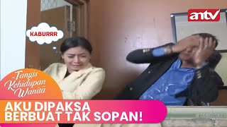 Aku Dipaksa Berbuat tak Sopan | Tangisan Kehidupan Wanita ANTV Eps 9 Full