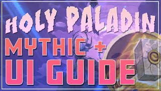 Celebrity Mythic+ Holy Paladin UI Guide | Weak Auras/Party Frames/Bartender/Keybindings | Shadowlands Season 1 Profile