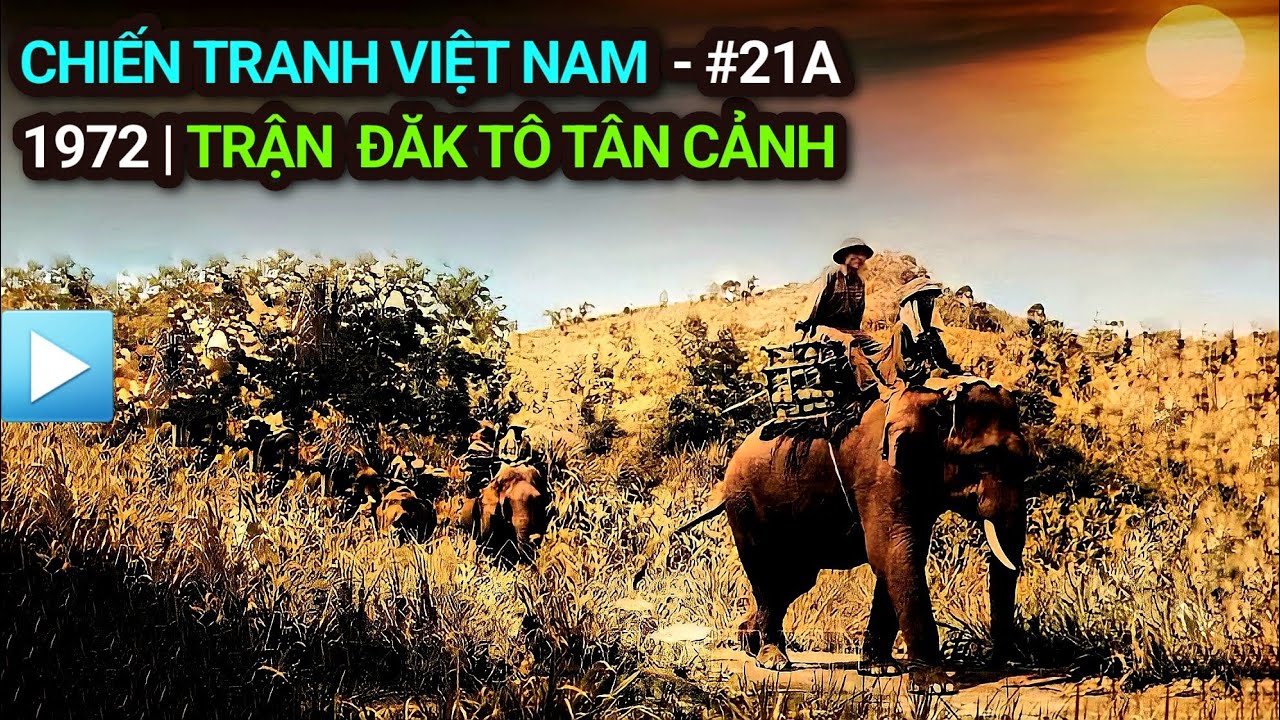 Chiến tranh Việt Nam - Tập 21a | Chiến dịch ĐĂK TÔ - TÂN CẢNH 1972 - youtube
