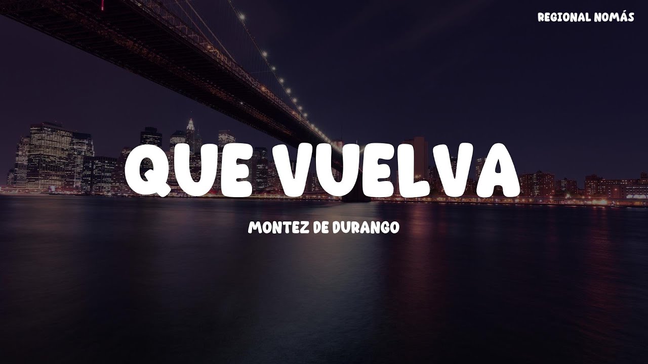 Que Vuelva - Montez De Durango (LETRA) 🤠