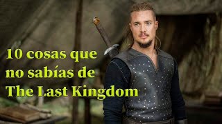 10 cosas que no sabías de The Last Kingdom