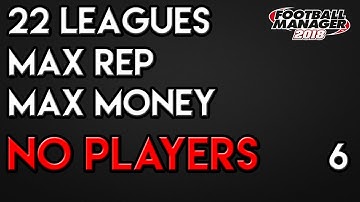 FM18 Experiment: What If You Reset European Football? Empty Clubs! PART 6